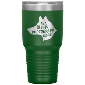 Eat. Sleep. Photograph Dogs.  30 oz. Tumbler