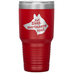 Eat. Sleep. Photograph Dogs.  30 oz. Tumbler