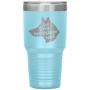 Eat. Sleep. Photograph Dogs.  30 oz. Tumbler